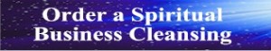 Order a physical or web Business Spiritual Cleansing