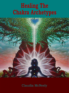 How to Heal The Chakra Archetypes by Claudia McNeely